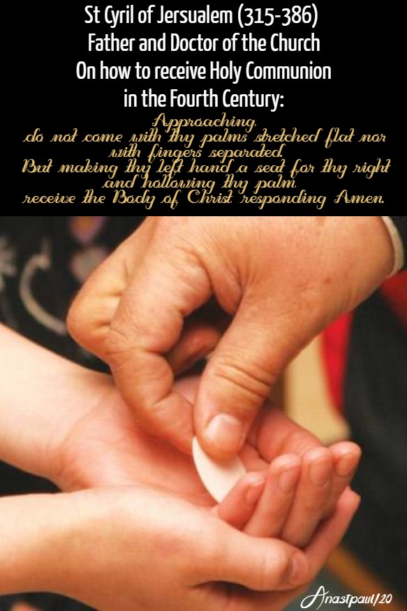 st cyril of jerusalem on how to receive holy communion in the hand in the 4th century 18 march 2020