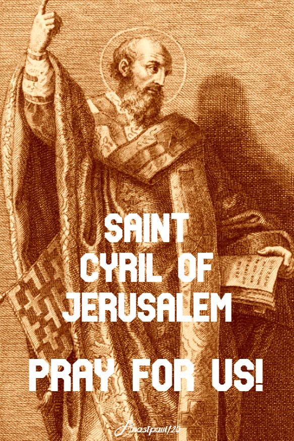 ST CYRIL OF JERUSALEM PRAY FOR US 18 MARCH 2020