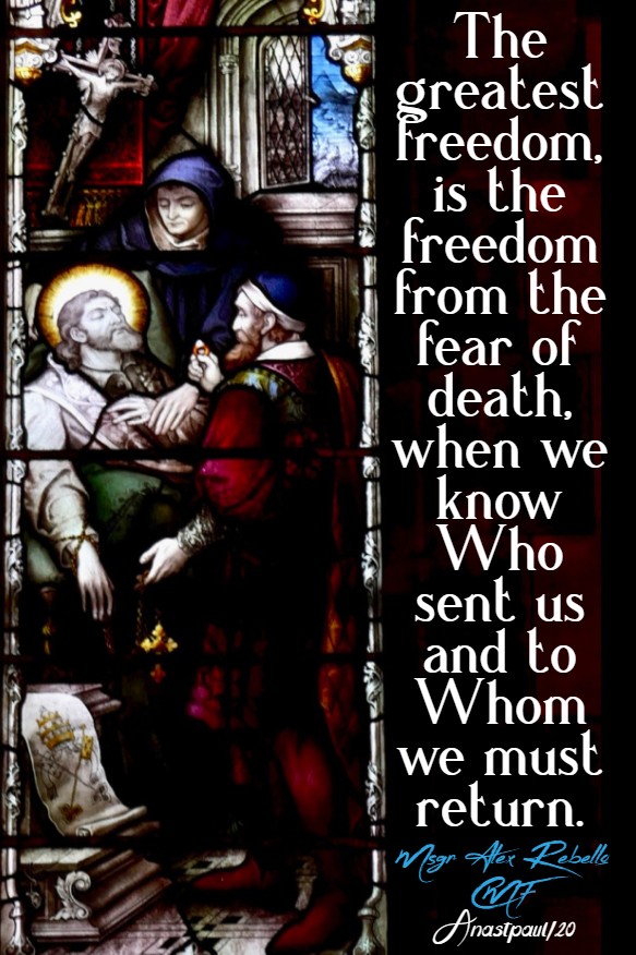 the greatest freedom is the freedom from the fear of death - msgr alex rebello bible diary 27 march 2020