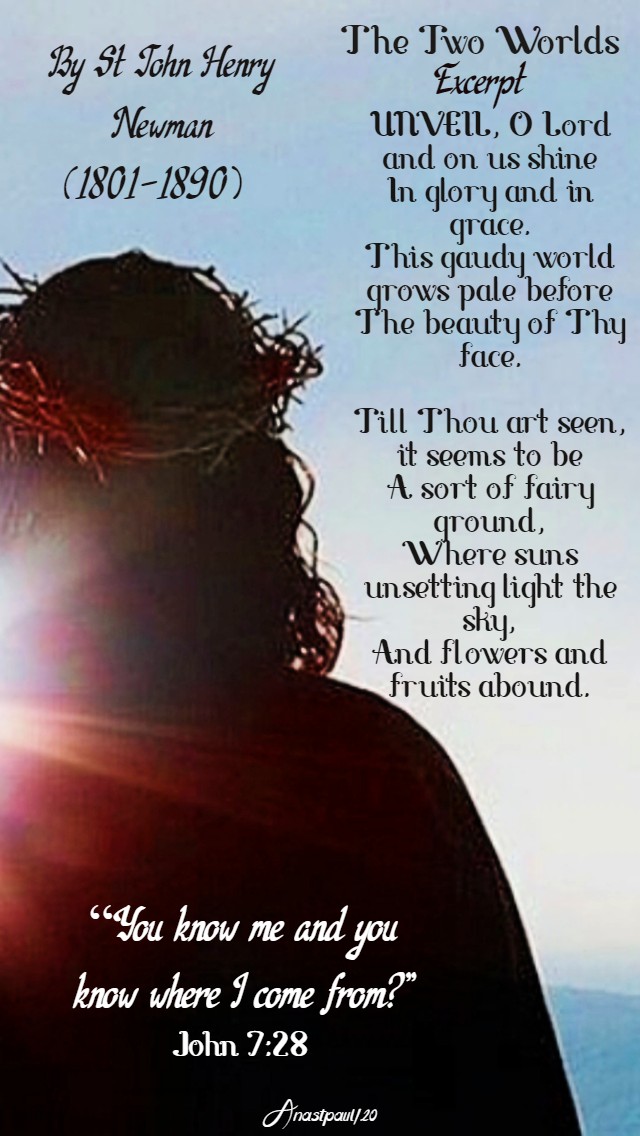 the two worlds - unveil o lord and shine on us - st john henry newman 27 march 2020