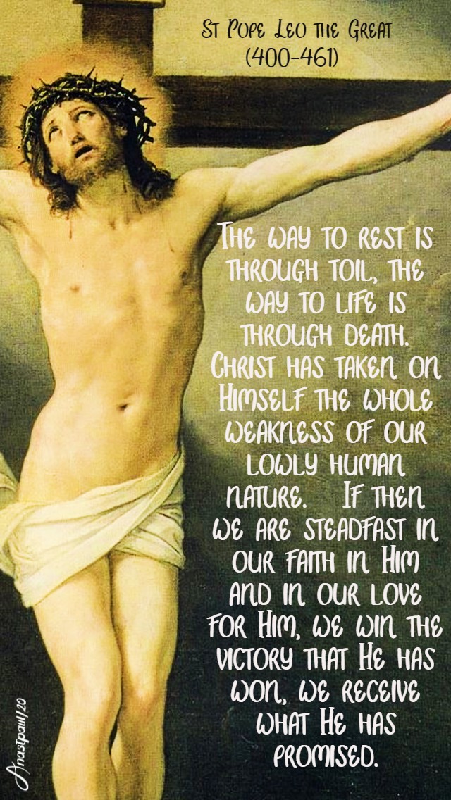 the way to rest is through toil the way to life is through death - st pope leo the great 18 march 2020