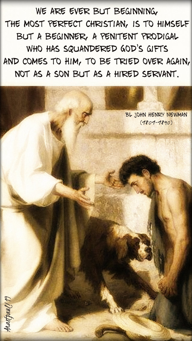 we-are-ever-but-beginning-bl-john-henry-newman-16-aug-2019-and-27-oct-2019 and 14 march 2020