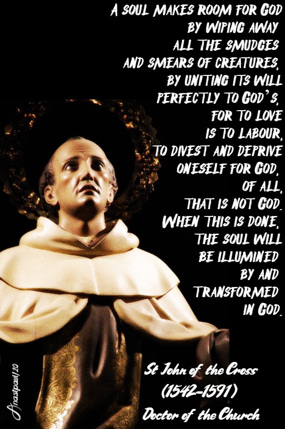 a soul makes room for god by wiping away all the smudges and smears - st john of the cross - 20 april 2020