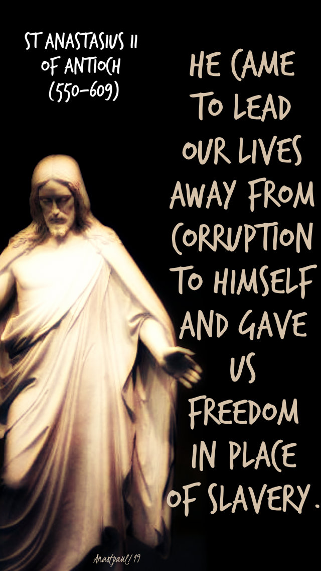 he-came-to-lead-our-lives-away-from-corruption-st-anastasius-of-antioch-1-april-2019 and 1 april 2020