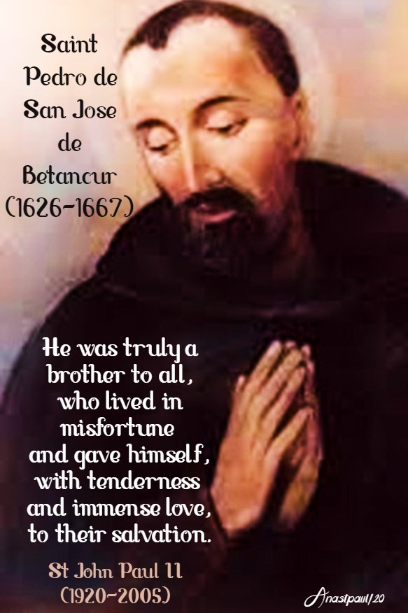 he was truly a brother to all - st john paul on st pedro de betancur 25 april 2020