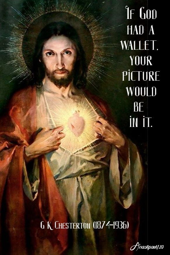 if god had a wallet your picture would be in it - gk chesterton 30 april 2020