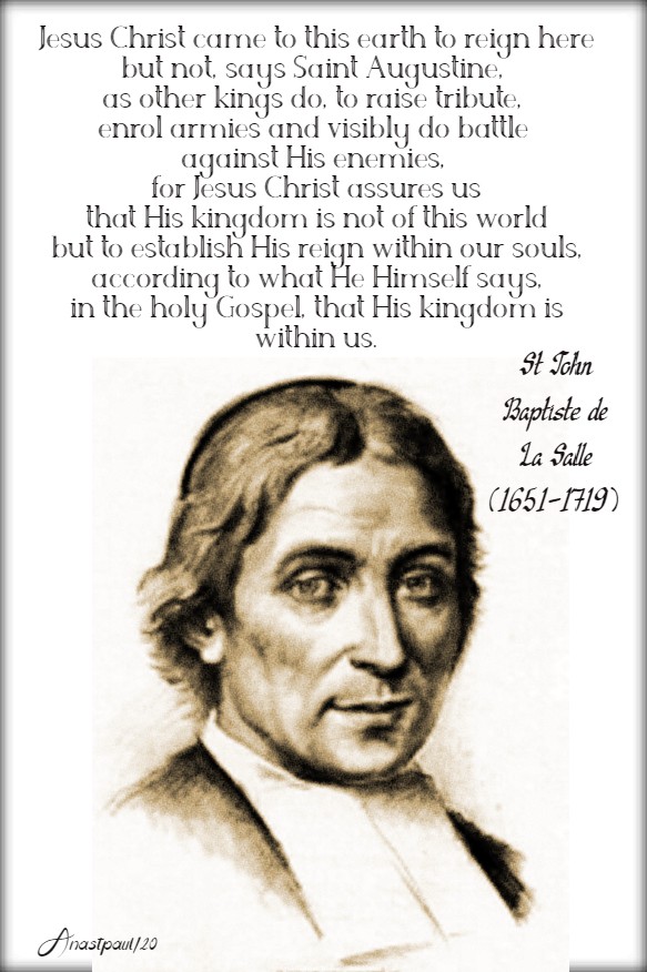 jesus christ came to this earth to reign here - st john baptiste de la salle 27 april 2020 on the mem of bl nicolas roland
