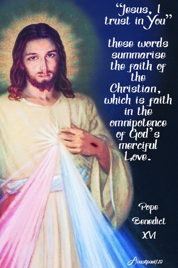 jesus i trust in you these words summarise the faith of the christian pope benedict div mercy sunday 19 april 2020