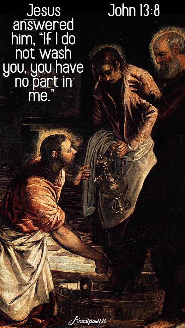john 13 8 if i do not wash you you have no part in me - maundy thursday holy 9 april 2020
