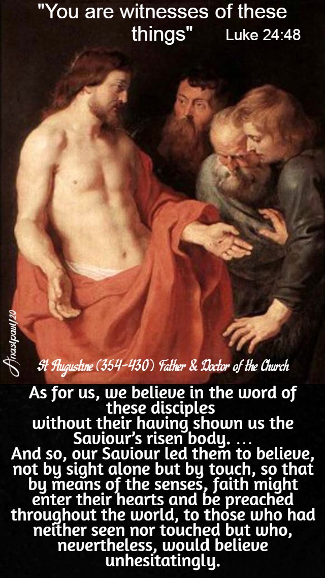 luke 24 48 you are witnesses - as for us we believe in the word of these disciples - st augustine 16 april 2020
