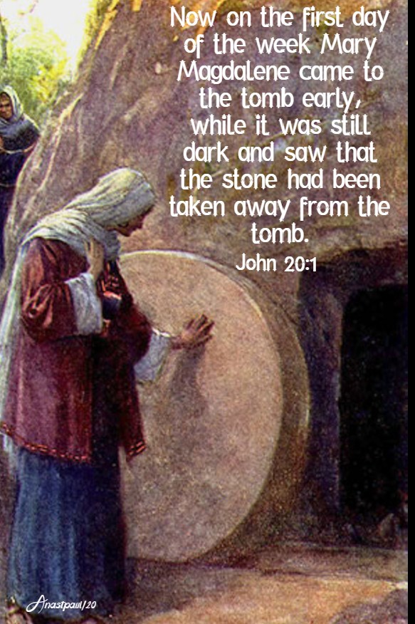 mary magdalene came to the tomb - john 20 1 -12 april 2020