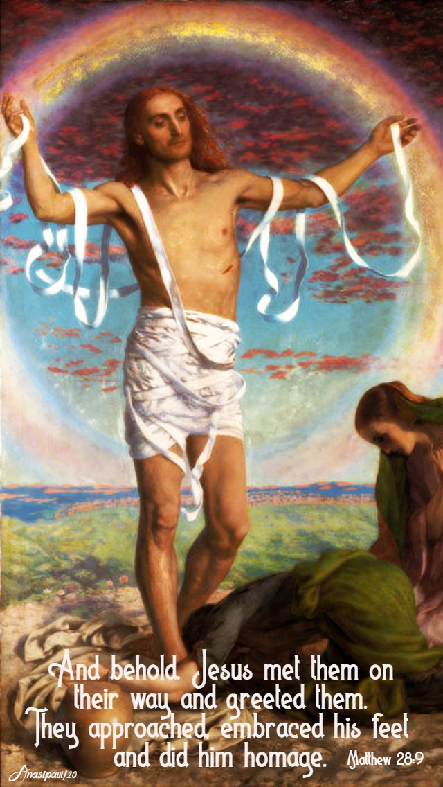 matthew 28 9 and behold jesus met them on their way and greeted them - holy sat 11 april 2020