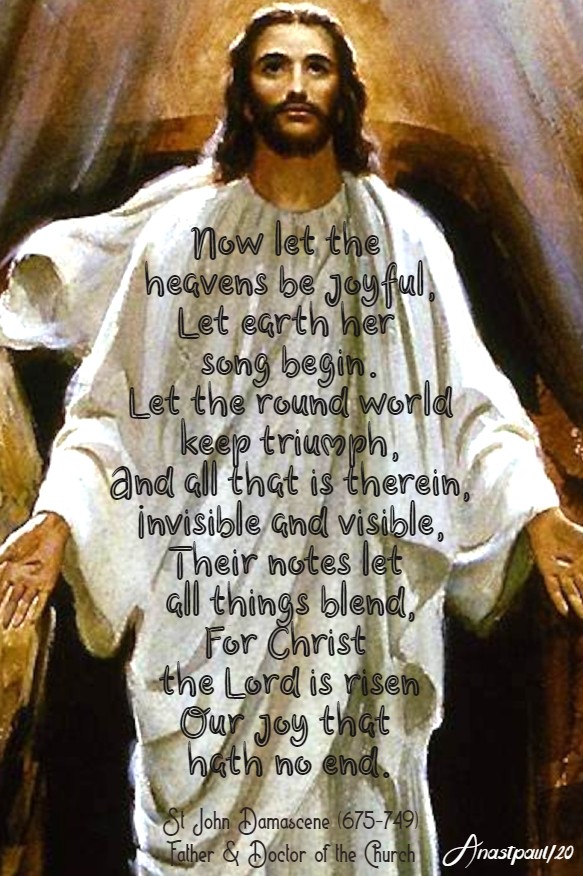 now let the heavens be joyful let earth her song begin - st john damascene easter monday 13 april 2020