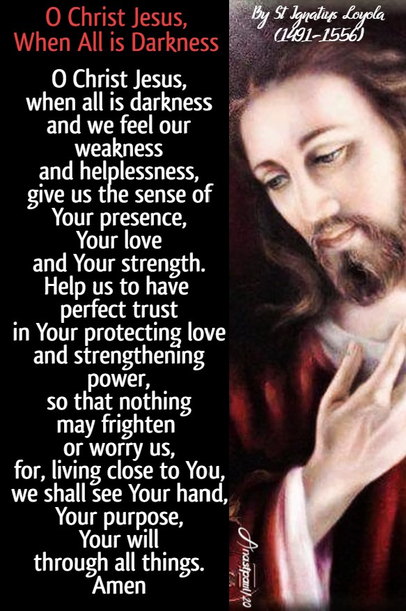 o christ jesus whn all is darkness st ignatius loyola 28 april 2020