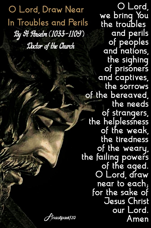 o lord draw near in troubles and perils - st anselm 21 april 2020