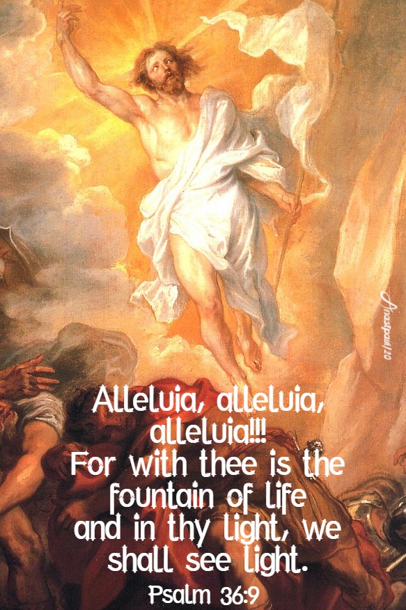 psalm 36 9 alleluia for with thee is the fountain of life 12 april 2020