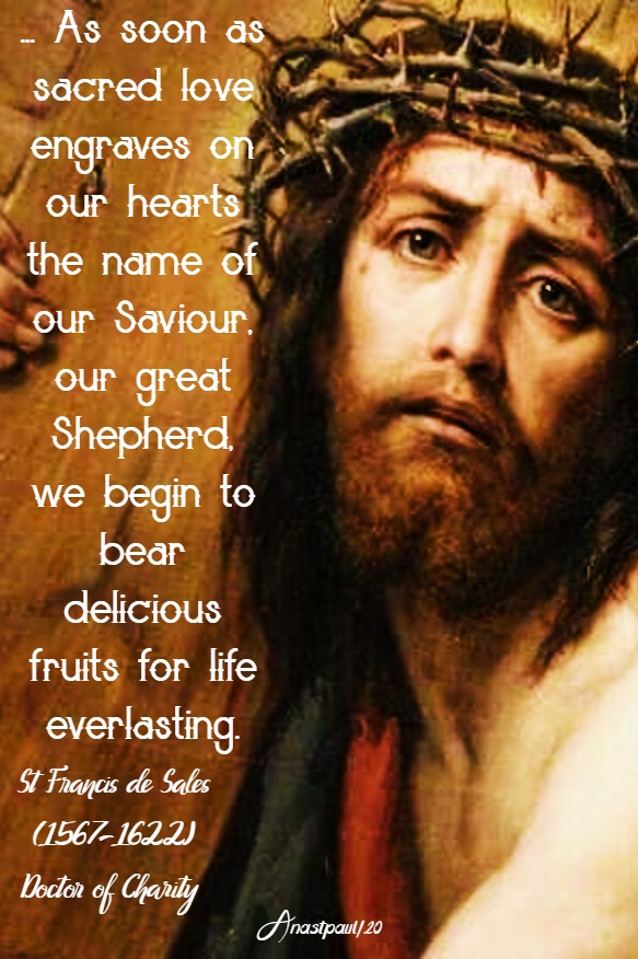 as soon a sacred love engraves on our hearts the name ofour saviour - st francis de sales 17 may 2020