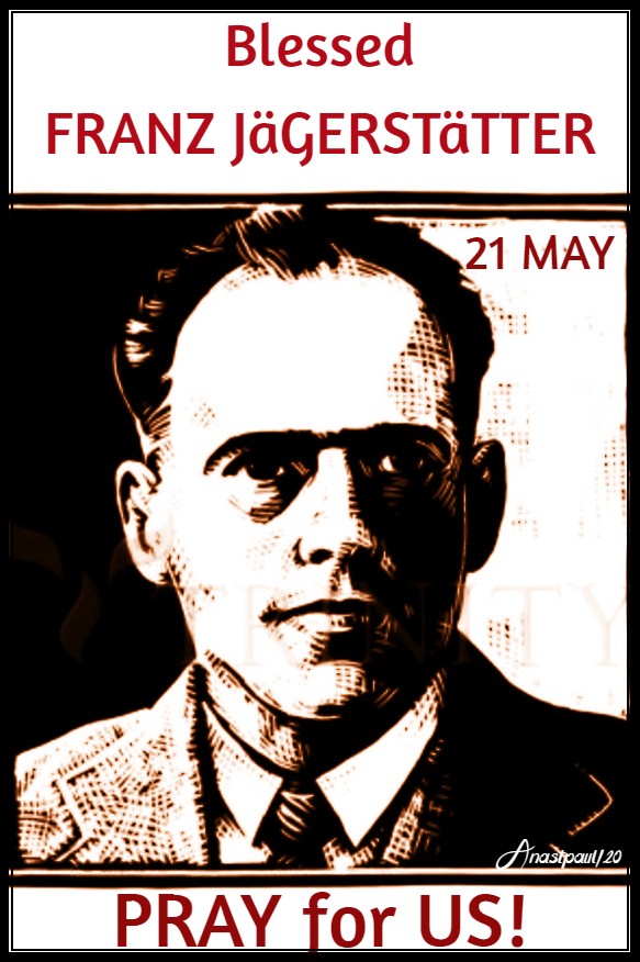 bl franz jagerstatter pray for us 21 may 2020