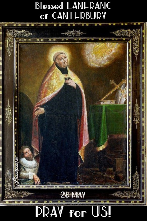 bl lanfranc of canterbury pray for us 28 may 2020