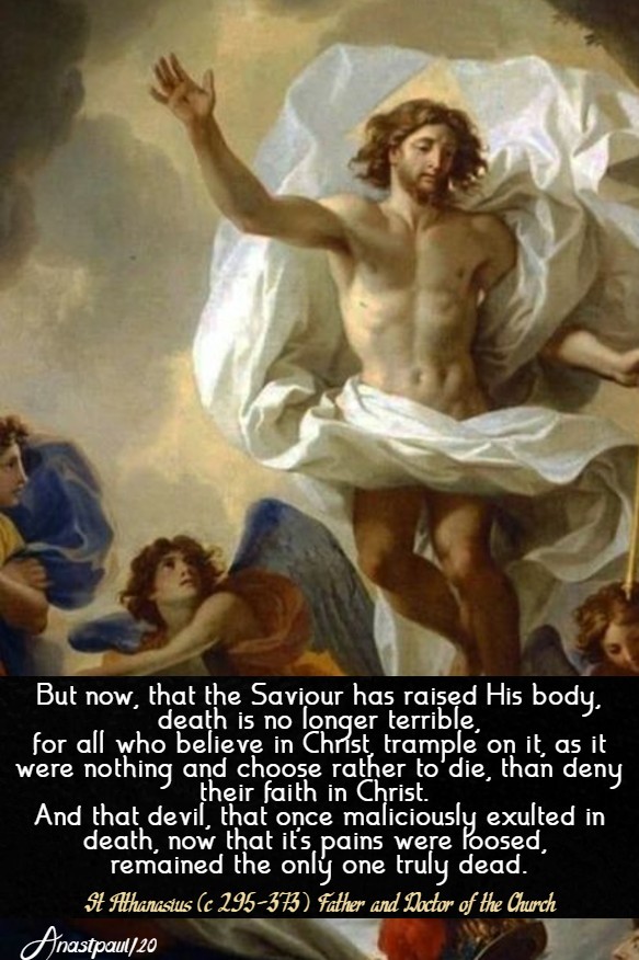 but now that the saviour has raised his body - st athanasius 2 may 2020