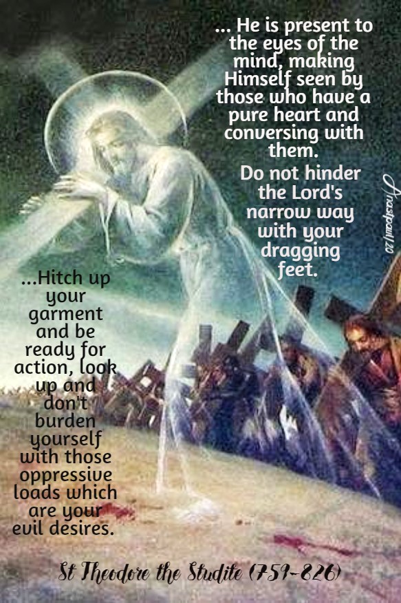 do not hinder the lord's narrow way with your dragging feet - st theodore the studite 8 may 2020