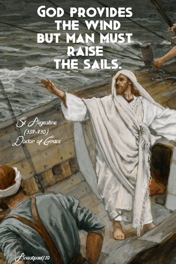 god provides the wind but man must raise the sails - st augustine 14 may 2020