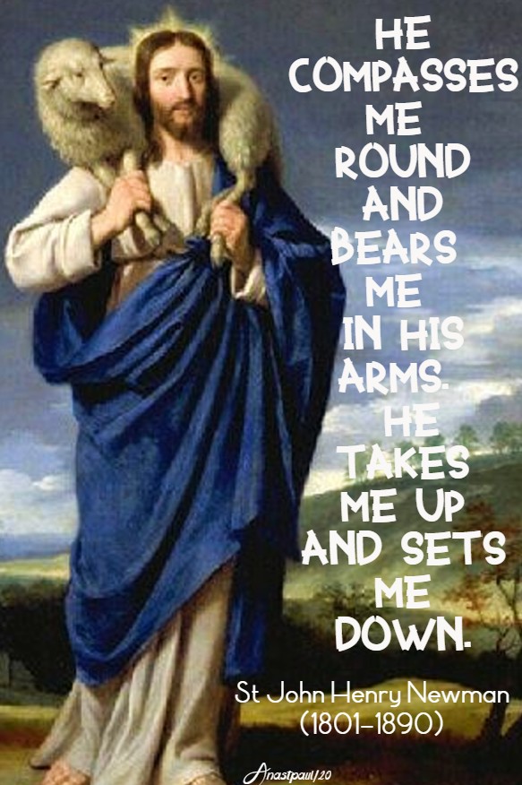 he compasses me round and bears me in his arms - st john henry newman 4 may 2020