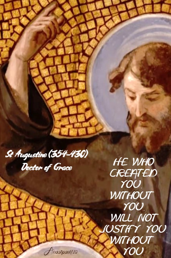 he who created you without you will not justify you without you st augustine 14 may 2020
