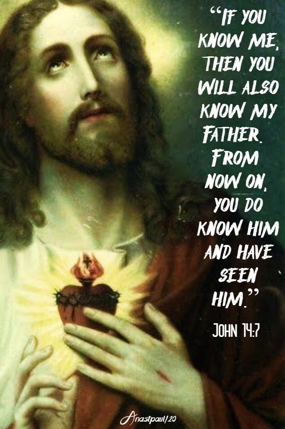 if yu know me then you will also know my father - john 14 7 9 may 2020