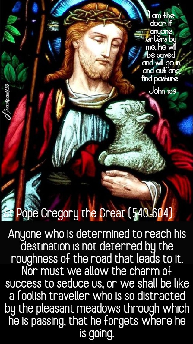 John 10_9 I am the door - anyone who is determined to rech his destination - st pope gregory the great 3 may 2020 good shepsun 4 easter