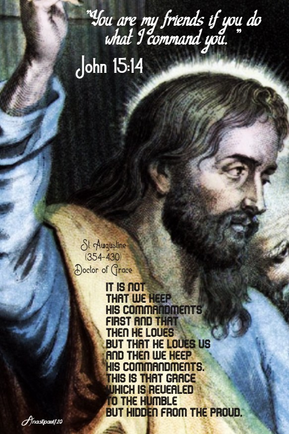 john 15 14 you are my friends if you do what I command you - it is not that we keep - st augustine 14 may 2020