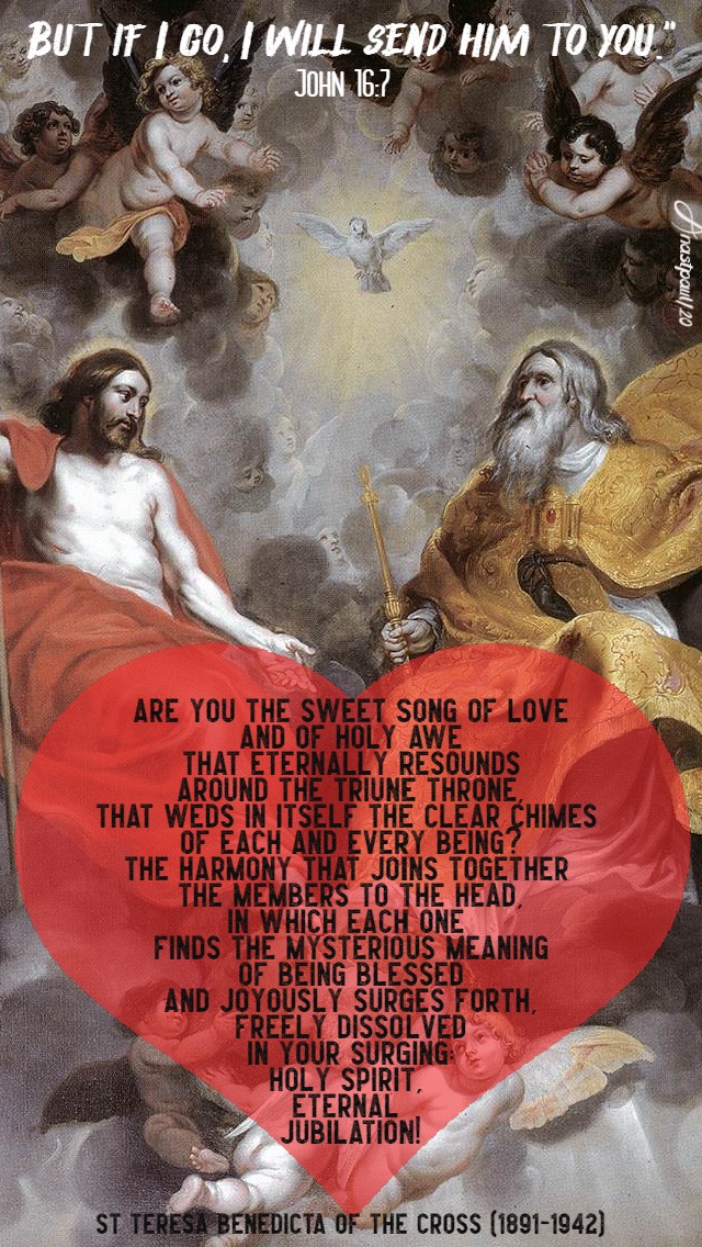 john 16 7 but if i go i will send him - st teresa benedicta are you the sweet song of love 19 may 2020