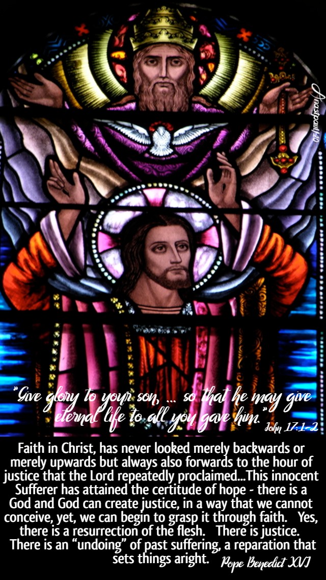 john 17 1-2 give glory to your son so that he may give eternal life - faith in christ - pope benedict 26 may 2020