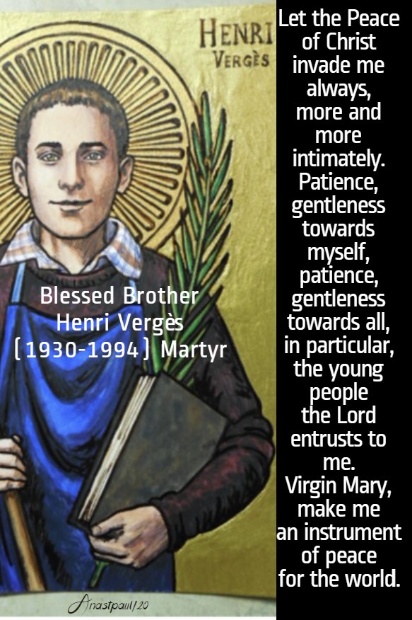 let the peace of christ invade me always - bl brother henri verges martyr 8 may 2020