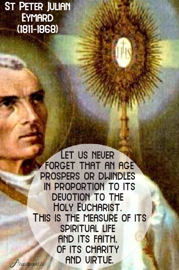 let us never forget that an age prospers or dwindles - st peter julian eymard 3 may 2020