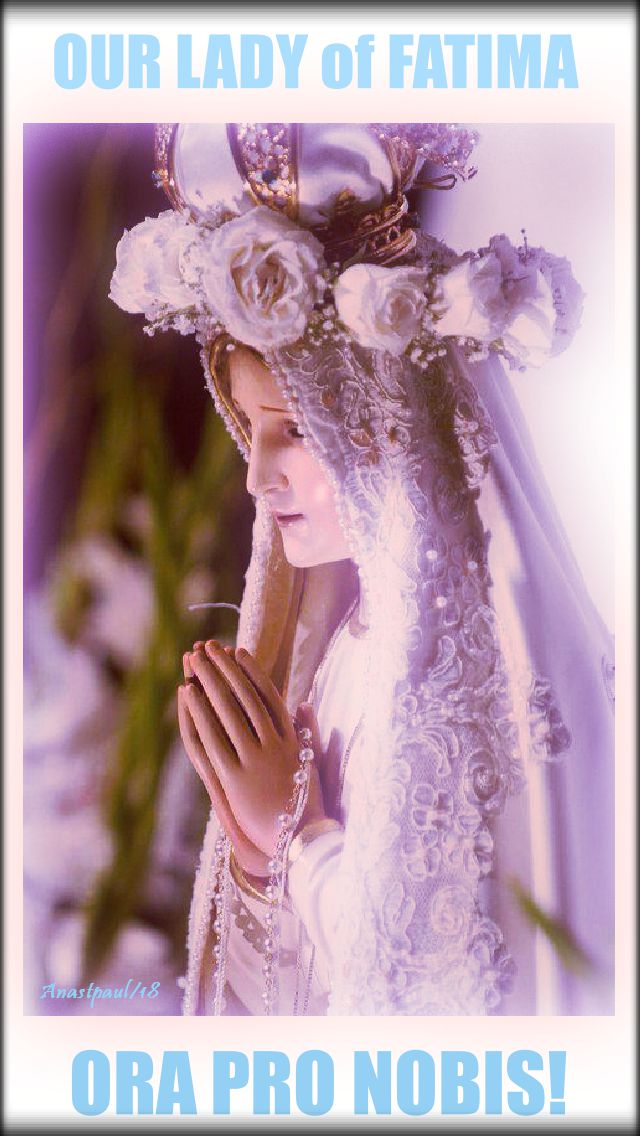 our lady of fatima pray for us no 2 - 13 oct 2018