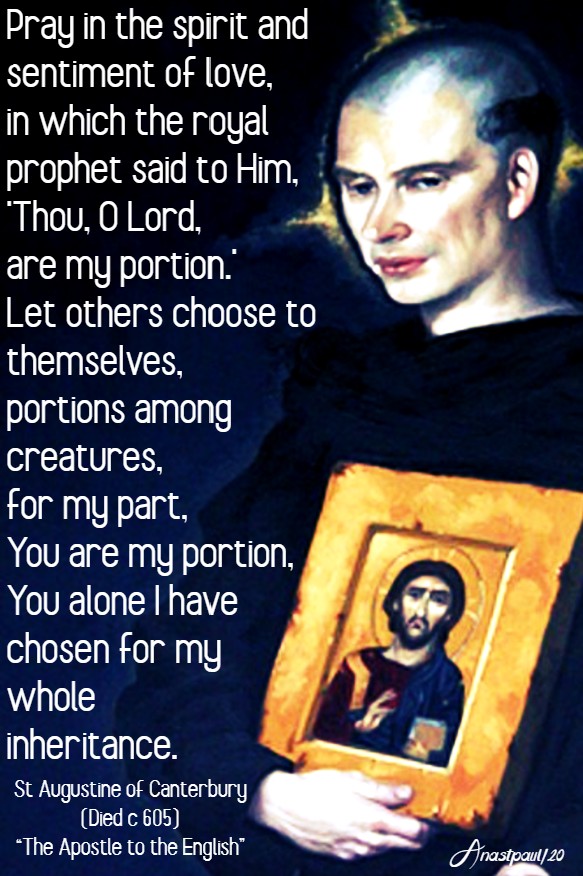 pray in the spirit and sentiment of love you alone I have chosen - st augustine of canterbury 27 may 2020