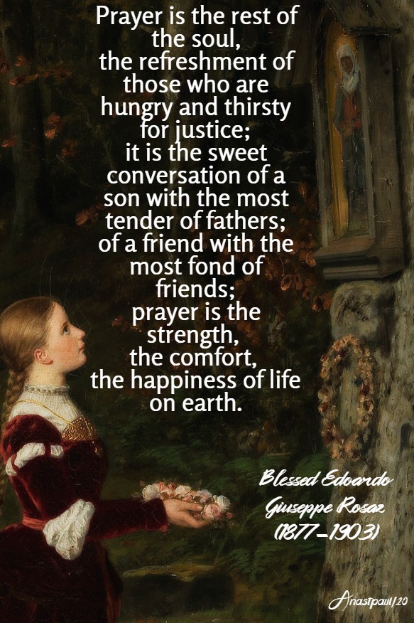 prayer is the rest of the soul, the refreshment - bl edoardo giuseppe rosaz - 23 may 2020