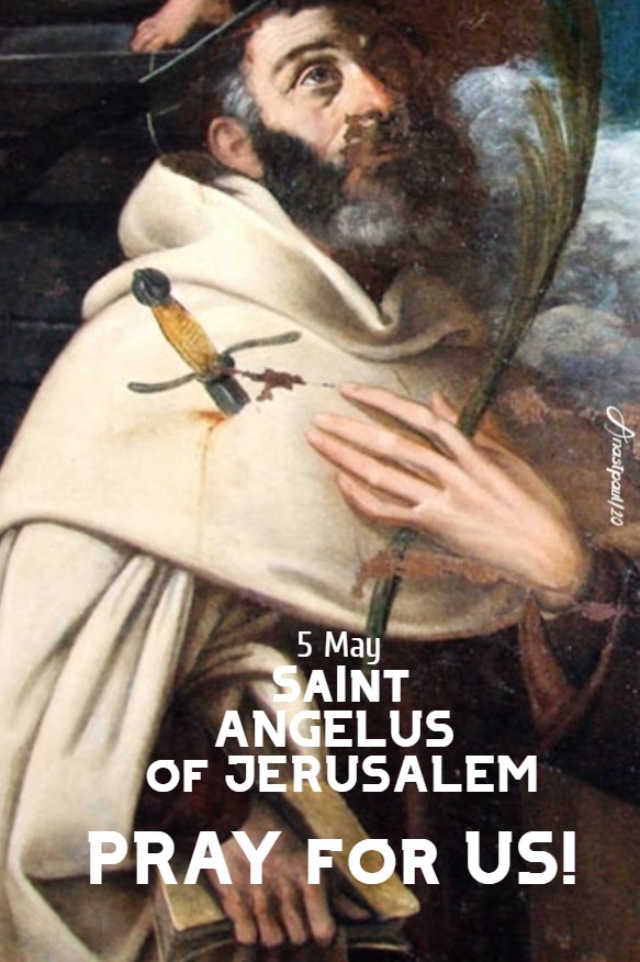 ST ANGELUS OF JERUSALEM PRAY FOR US 5 MAY 2020