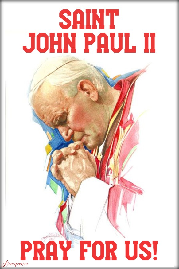 ST john paul pray for us 18 may 2020 centenary of his birth