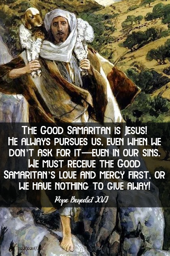 the good samaritan is jesus he always pursues us - pope benedict 15 may 2020