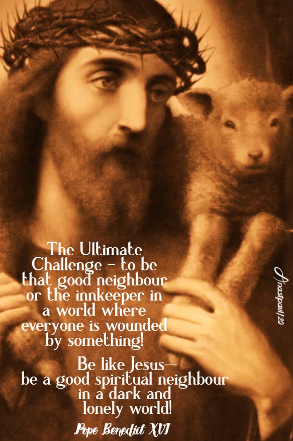 the ultimate challenge to be that good neighbour - pope benedict 15 may 2020