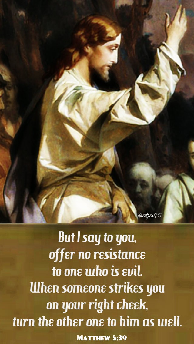 but-i-say-to-you-offer-no-resistance-to-one-who-is-evil-matthew-5-39-17-june-2019 and 15 june 2020