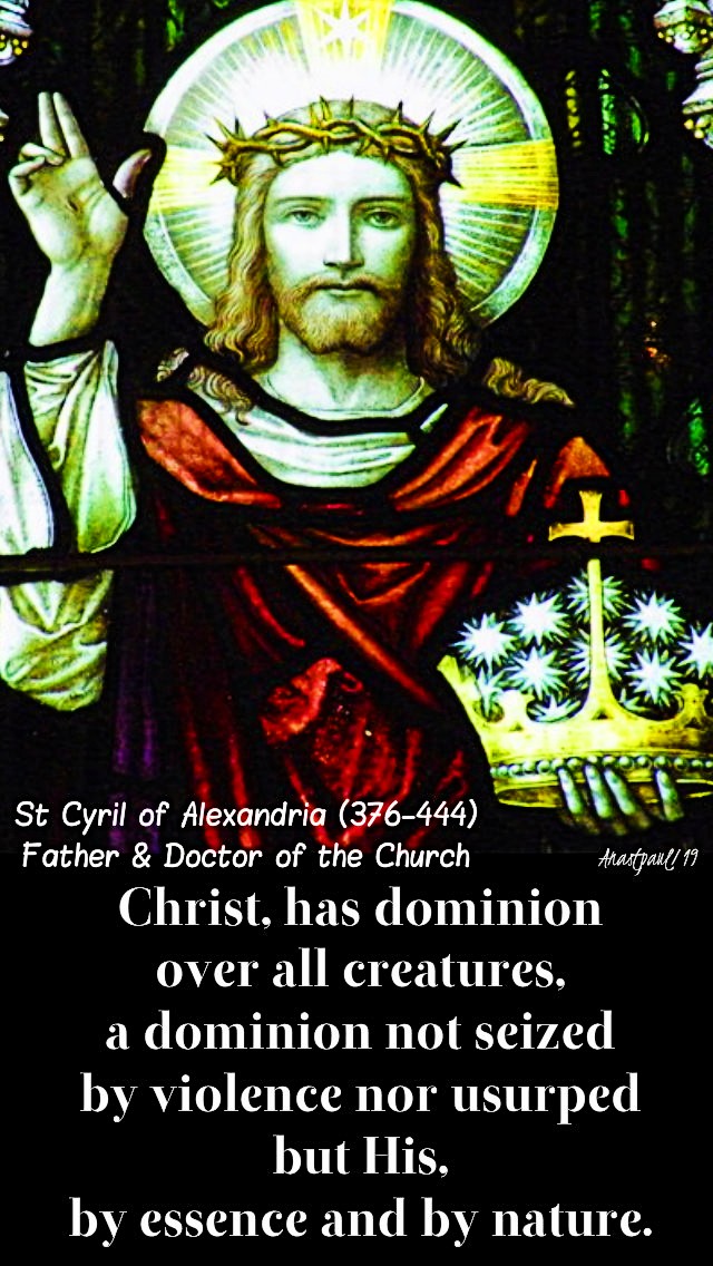 christ has dominion over all - st cyril of alexandria 24 nov 2019 christ the king