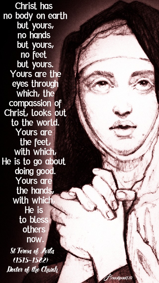 christ has o body on earth but yours no hands but yours -st teresa of avila 11 june 2020