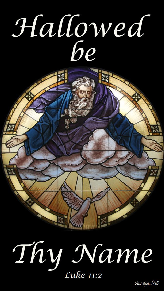 hallowed be thy name - 10 oct 2018