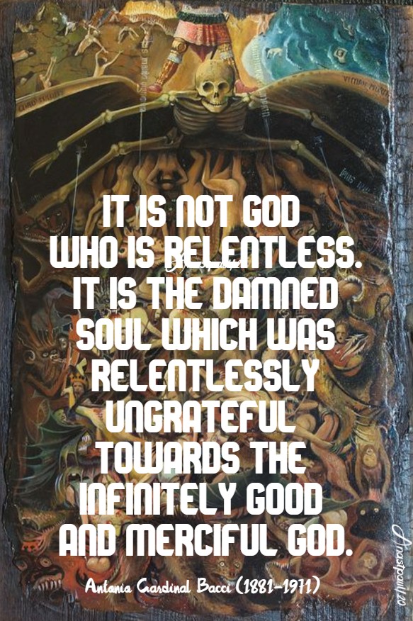 it-is-not-god-who-is-relentless-bacci-15-jan-2020-hell-3 and 3 june 2020 the last things