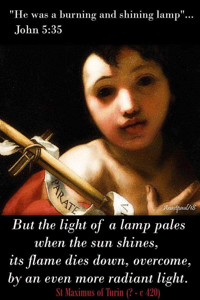 john-5-35-he-was-a-burning-and-shining-lamp-but-the-light-of-a-lamp-pales-st-maximus-of-turin-24-june-2018 and 24 june 2020
