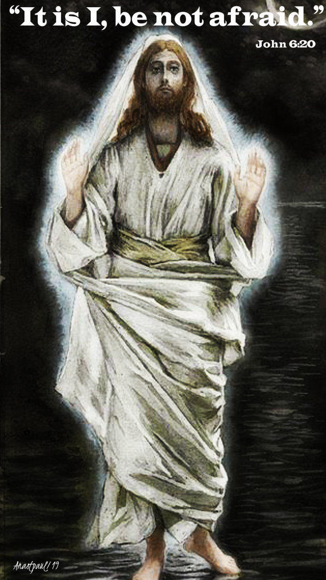 john 6 20 - it is I be not afraid 4 may 2019