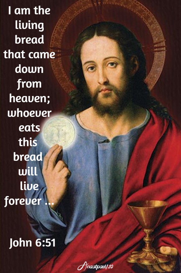 john 6 51 I am the living bread that came down from heaven whoever eats this bread will live forever 14 june 2020 corpus christi